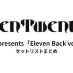 XIIX presents「Eleven Back vol.2」セットリストまとめ
