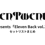 TenTwenty presents「Eleven Back vol.3」セットリストまとめ